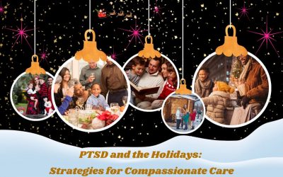 PTSD and the Holidays: Strategies for Compassionate Care