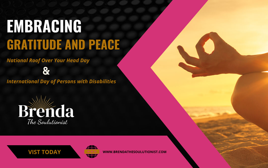 Embracing Gratitude and Peace: National Roof Over Your Head Day and International Day of Persons with Disabilities