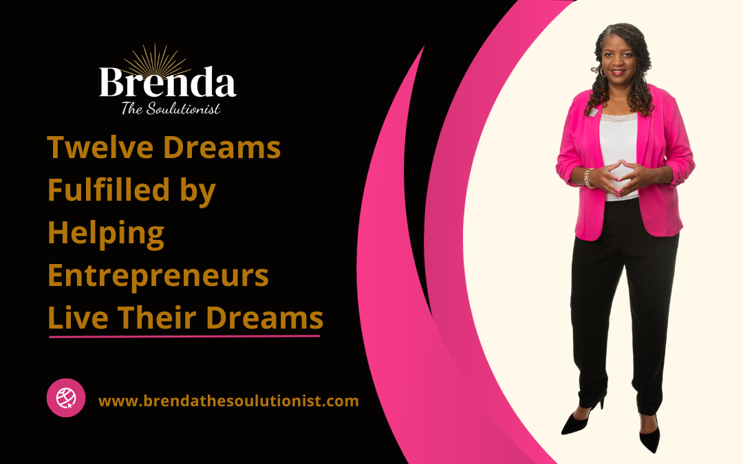 Twelve Dreams Fulfilled by Helping Entrepreneurs Live Their Dreams