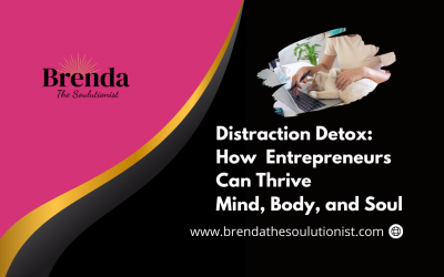 Distraction Detox: How Entrepreneurs Can Thrive Mind, Body, and Soul