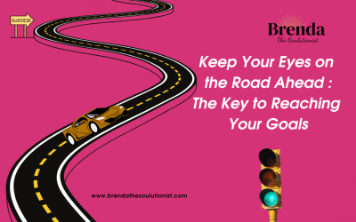 Keep Your Eyes on the Road Ahead: The Key to Reaching Your Goals