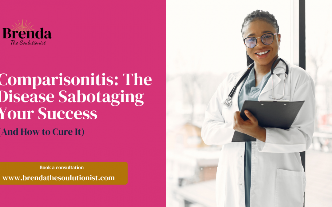 Comparisonitis: The Disease Sabotaging Your Success (And How to Cure It)