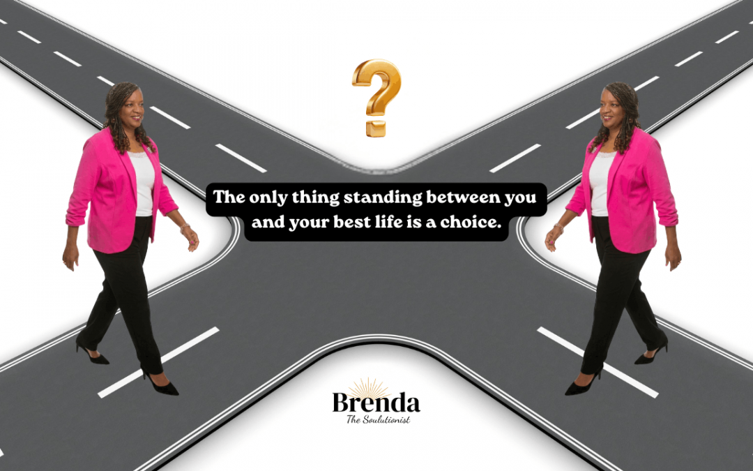The Only Thing Standing Between You and Your Best Life Is a Choice