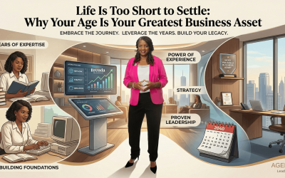 Life Is Too Short to Settle: Why Your Age Is Your Greatest Business Asset