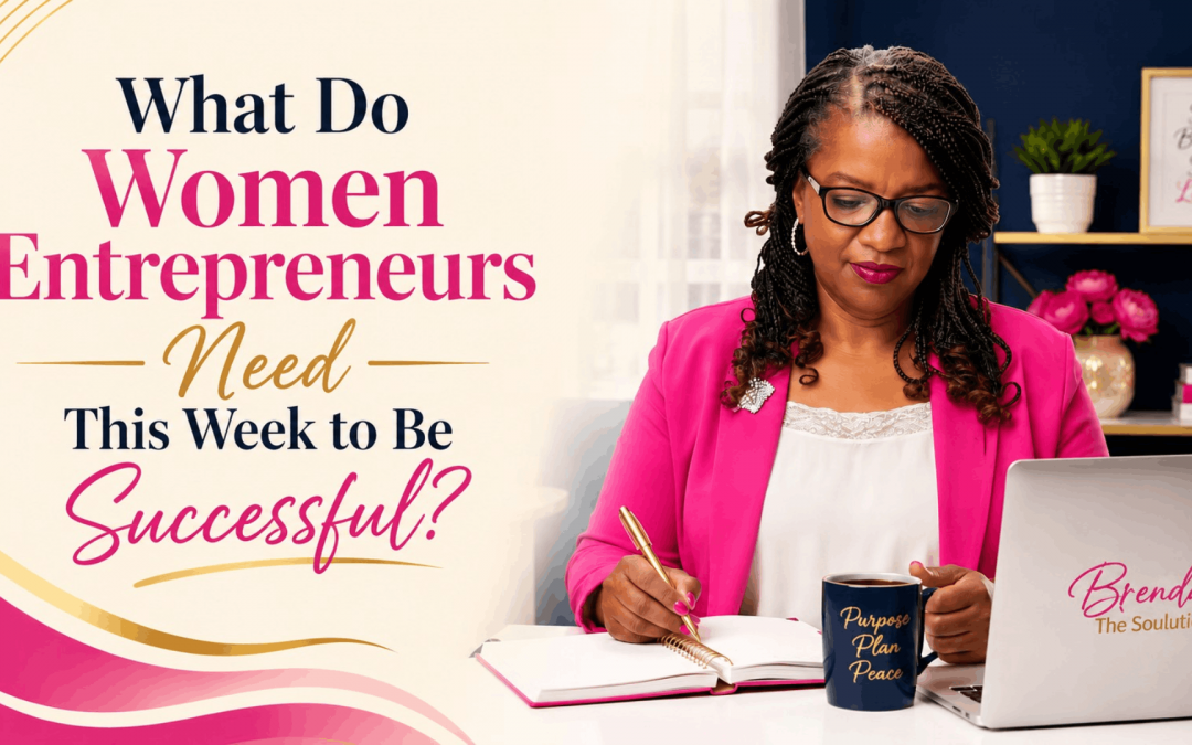 What Do Women Entrepreneurs Need This Week to Be Successful?