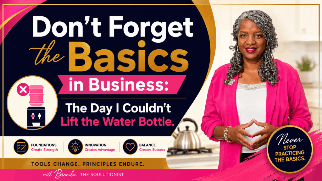 Brenda The Soulutionist standing beside the title "Don't Forget the Basics in Business: The Day I Couldn't Lift the Water Bottle" with a water dispenser graphic illustrating the importance of business fundamentals.