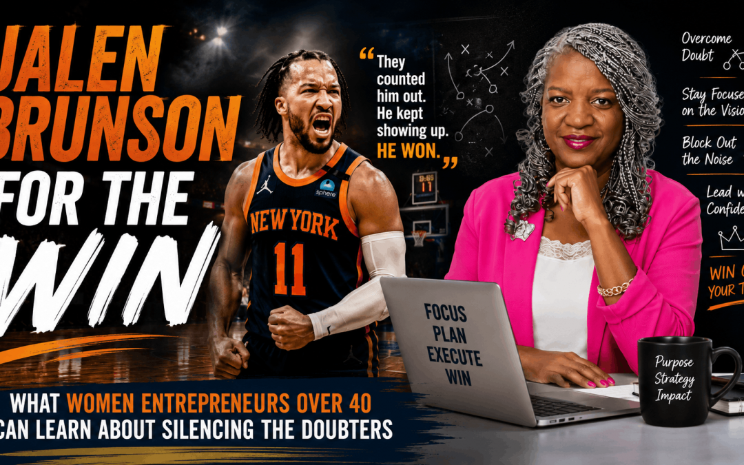 Jalen Brunson for the Win: What Women Entrepreneurs Over 40 Can Learn About Consistency and Confidence