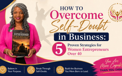 How to Overcome Self-Doubt in Business: 5 Proven Strategies for Women Entrepreneurs Over 40
